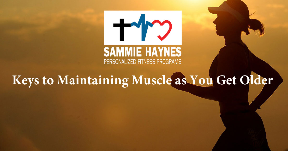 Keys to Maintaining Muscle as You Get Older