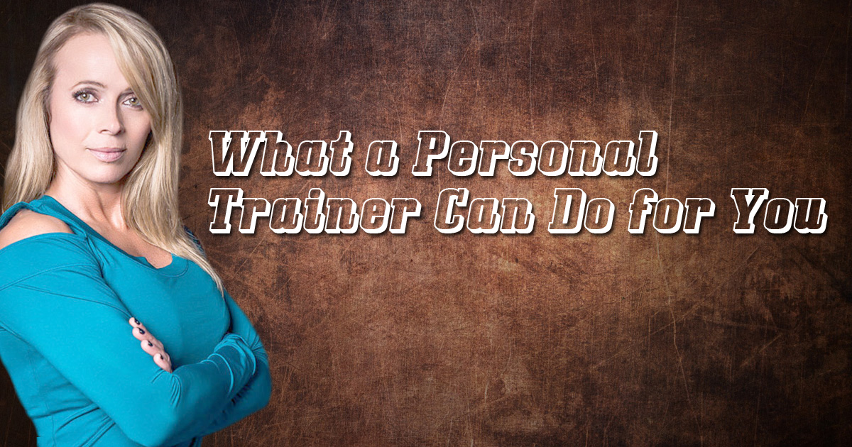 What a Personal Trainer Can Do for You